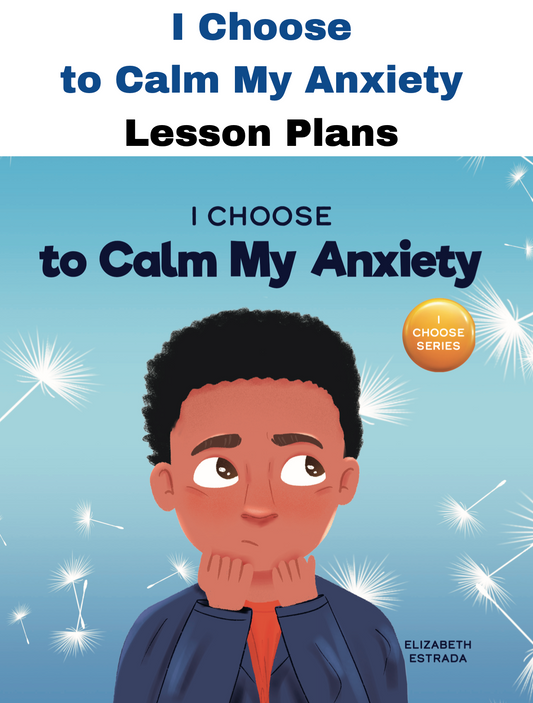 I Choose to Calm My Anxiety SEL Lesson Plan